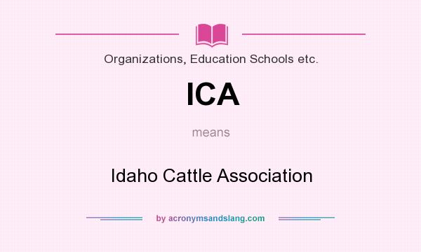 What does ICA mean? It stands for Idaho Cattle Association
