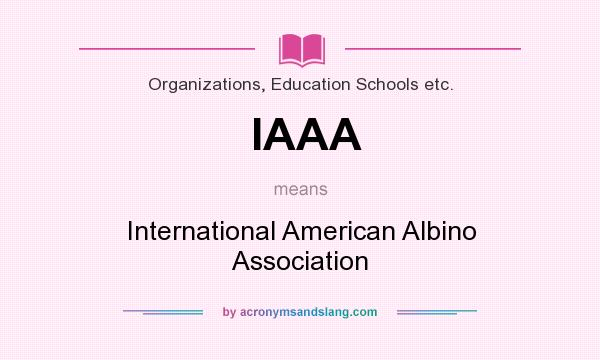 What does IAAA mean? It stands for International American Albino Association
