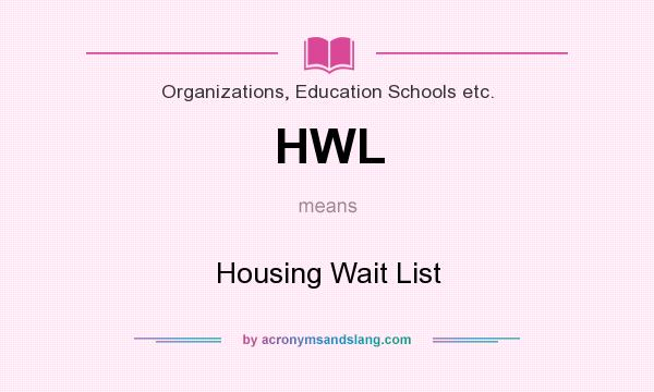 What does HWL mean? It stands for Housing Wait List
