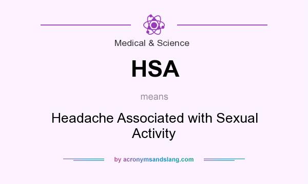 What does HSA mean? It stands for Headache Associated with Sexual Activity