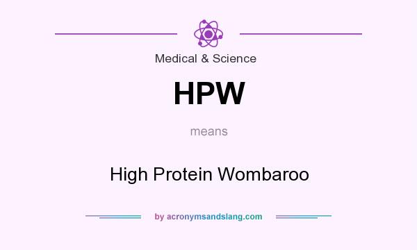 What does HPW mean? It stands for High Protein Wombaroo