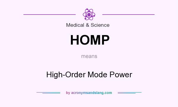 What does HOMP mean? It stands for High-Order Mode Power