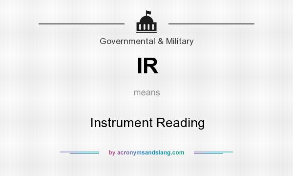 What does IR mean? It stands for Instrument Reading
