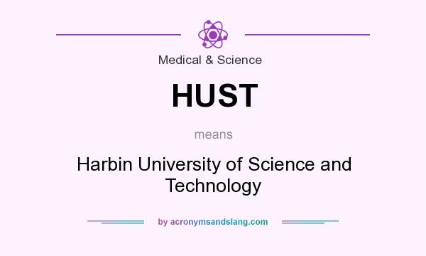 What does HUST mean? It stands for Harbin University of Science and Technology