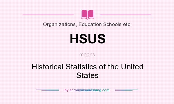 What does HSUS mean? It stands for Historical Statistics of the United States