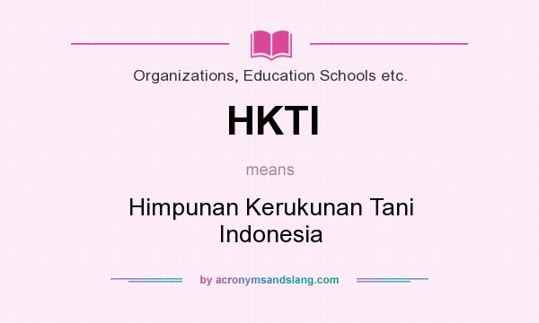 What does HKTI mean? It stands for Himpunan Kerukunan Tani Indonesia