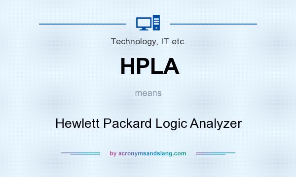 What does HPLA mean? It stands for Hewlett Packard Logic Analyzer