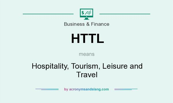 What does HTTL mean? It stands for Hospitality, Tourism, Leisure and Travel