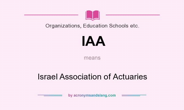 What does IAA mean? It stands for Israel Association of Actuaries