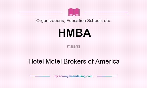 What does HMBA mean? It stands for Hotel Motel Brokers of America