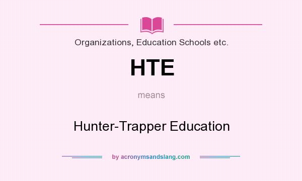 What does HTE mean? It stands for Hunter-Trapper Education