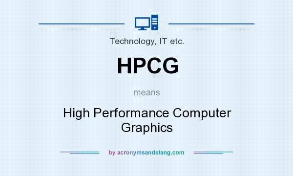 What does HPCG mean? It stands for High Performance Computer Graphics