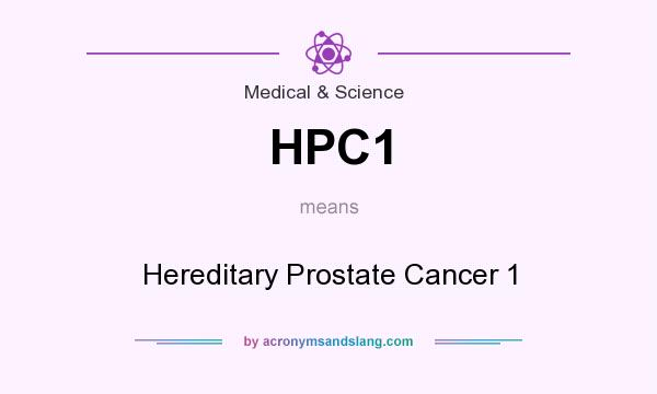 What does HPC1 mean? It stands for Hereditary Prostate Cancer 1
