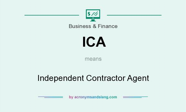 What does ICA mean? It stands for Independent Contractor Agent