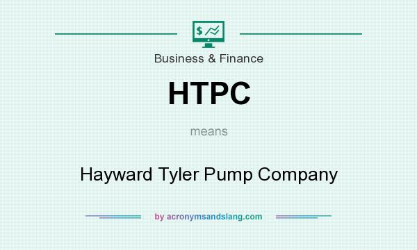 What does HTPC mean? It stands for Hayward Tyler Pump Company