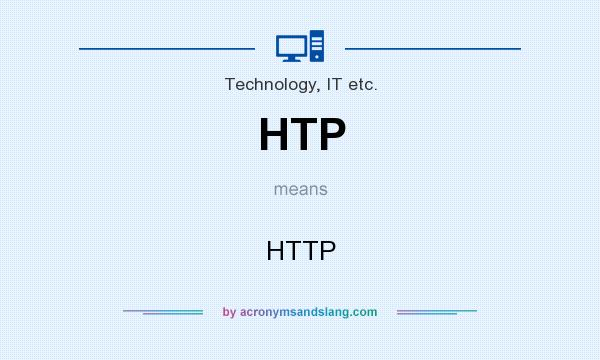 What does HTP mean? It stands for HTTP