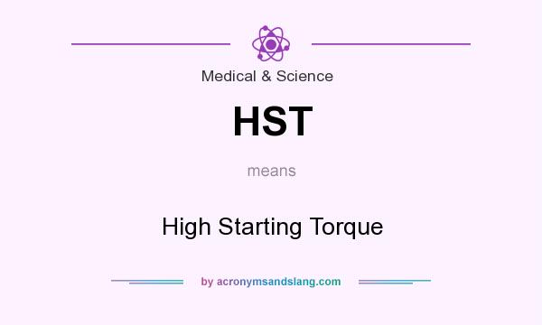 What does HST mean? It stands for High Starting Torque