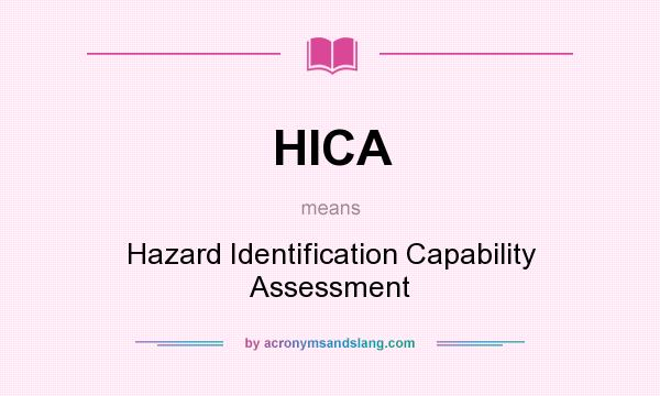What does HICA mean? It stands for Hazard Identification Capability Assessment