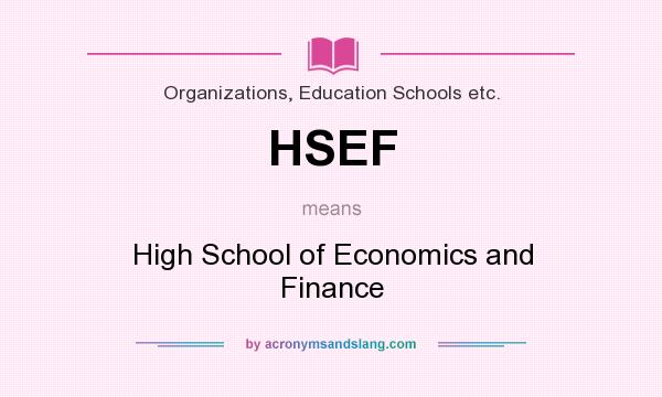 What does HSEF mean? It stands for High School of Economics and Finance