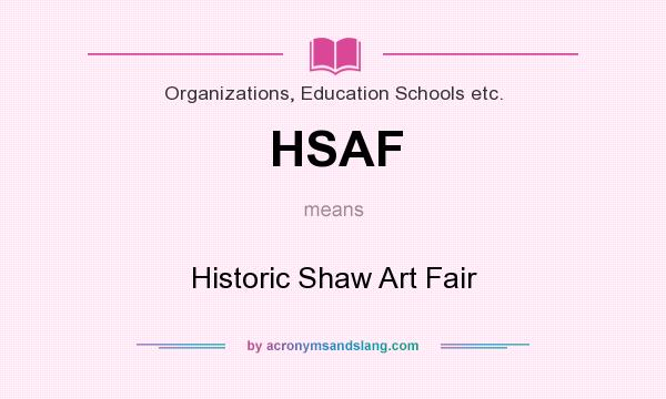 What does HSAF mean? It stands for Historic Shaw Art Fair