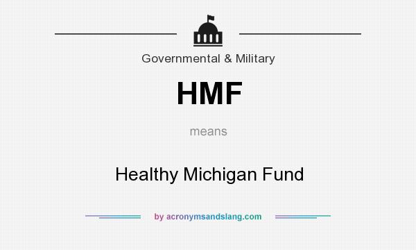What does HMF mean? It stands for Healthy Michigan Fund