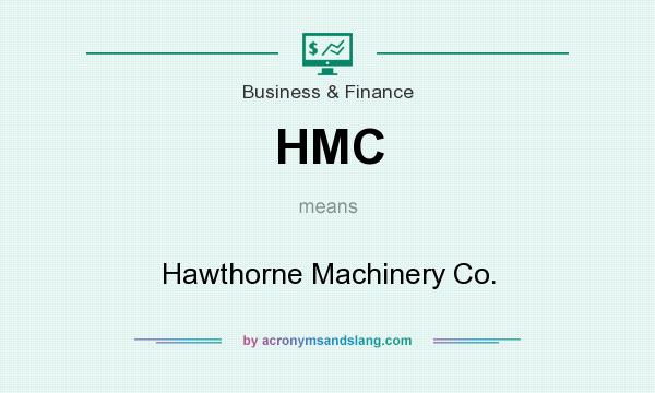 What does HMC mean? It stands for Hawthorne Machinery Co.
