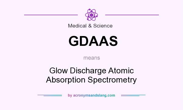 What does GDAAS mean? It stands for Glow Discharge Atomic Absorption Spectrometry