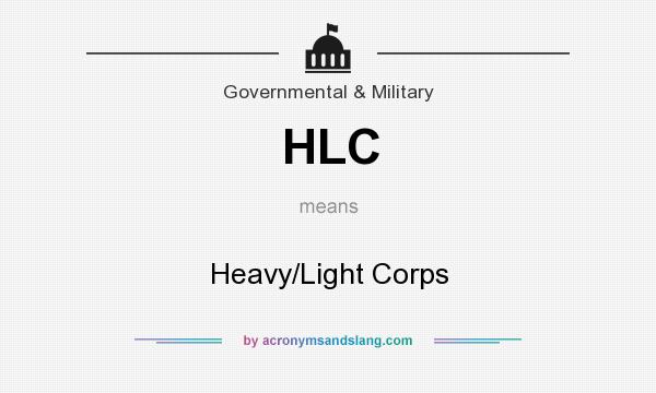 What does HLC mean? It stands for Heavy/Light Corps