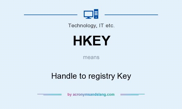 What does HKEY mean? It stands for Handle to registry Key