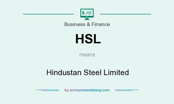 What does HSL mean? It stands for Hindustan Steel Limited