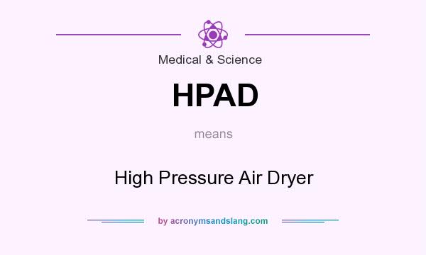 What does HPAD mean? It stands for High Pressure Air Dryer