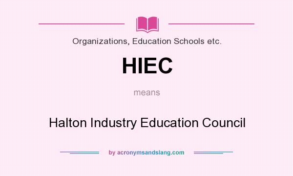 What does HIEC mean? It stands for Halton Industry Education Council