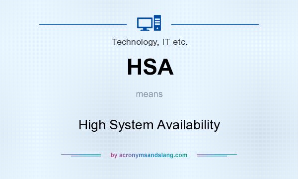 What does HSA mean? It stands for High System Availability