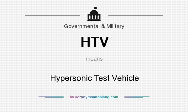 What does HTV mean? It stands for Hypersonic Test Vehicle