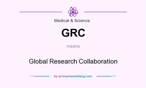 What does GRC mean? It stands for Global Research Collaboration