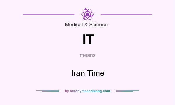 What does IT mean? It stands for Iran Time