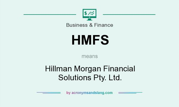 What does HMFS mean? It stands for Hillman Morgan Financial Solutions Pty. Ltd.