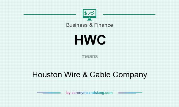 What does HWC mean? It stands for Houston Wire & Cable Company