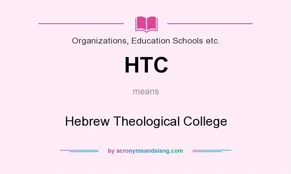 What does HTC mean? It stands for Hebrew Theological College