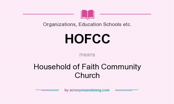 What does HOFCC mean? It stands for Household of Faith Community Church