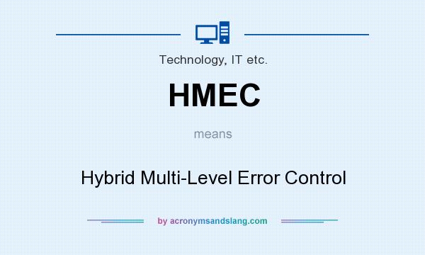 What does HMEC mean? It stands for Hybrid Multi-Level Error Control