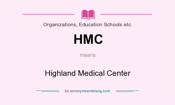 What does HMC mean? It stands for Highland Medical Center