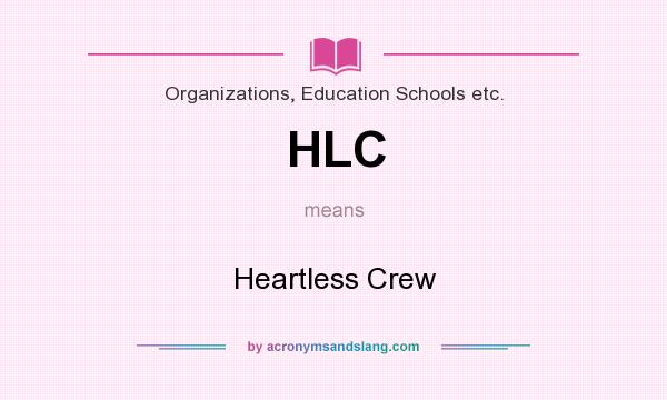 What does HLC mean? It stands for Heartless Crew