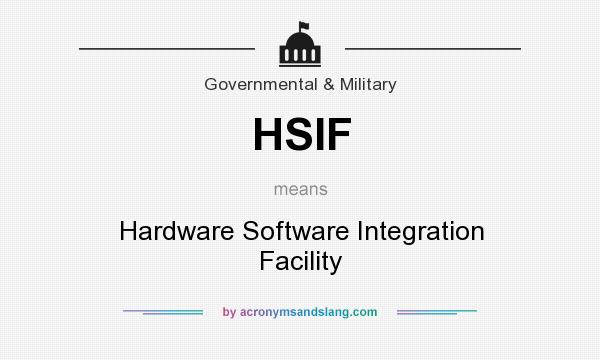 What does HSIF mean? It stands for Hardware Software Integration Facility