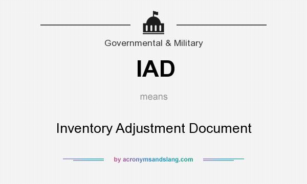 What does IAD mean? It stands for Inventory Adjustment Document