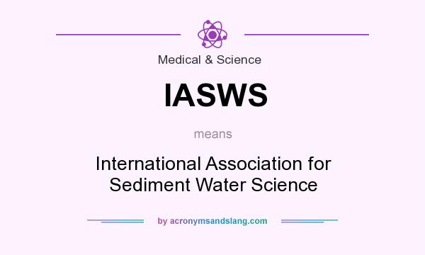What does IASWS mean? It stands for International Association for Sediment Water Science