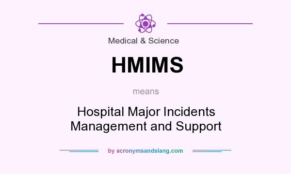 What does HMIMS mean? It stands for Hospital Major Incidents Management and Support