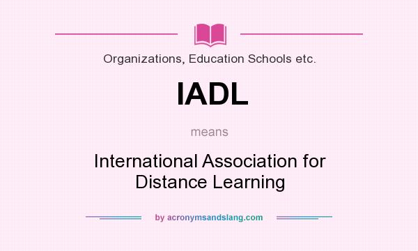 What does IADL mean? It stands for International Association for Distance Learning