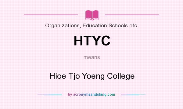 What does HTYC mean? It stands for Hioe Tjo Yoeng College