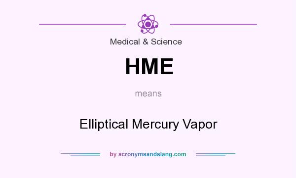 What does HME mean? It stands for Elliptical Mercury Vapor
